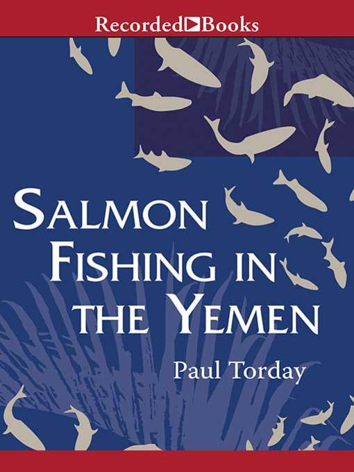 Title details for Salmon Fishing in the Yemen by Paul Torday - Available